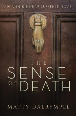 The Sense of Death: An Ann Kinnear Suspense Novel - Matty Dalrymple - cover