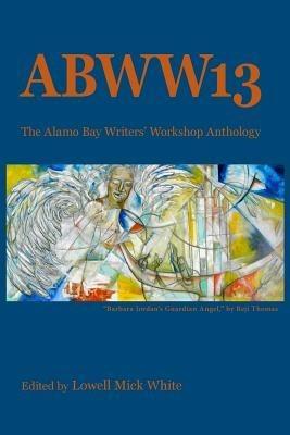 ABWW13: The Alamo Bay Writers' Workshop Anthology - cover