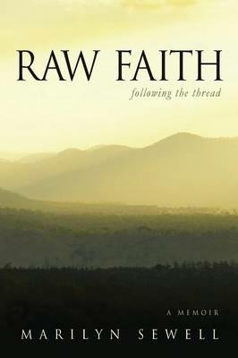 Raw Faith: Following the Thread - Marilyn Sewell - cover