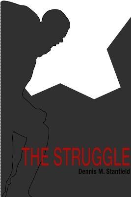 The Struggle - Dennis M Stanfield - cover
