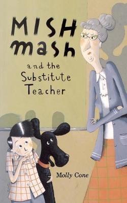 Mishmash and the Substitute Teacher - Molly Cone - cover