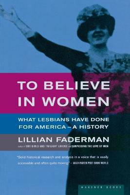 To Believe in Women - Lillian Faderman - cover