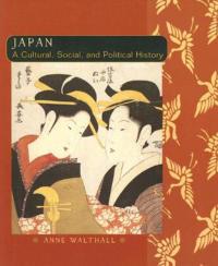 Japan: A Cultural, Social and Political History - Patricia Ebrey,Anne Walthall,James B. Palais - cover