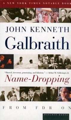 Name-Dropping: From F.D.R. on - John Kenneth Galbraith - cover