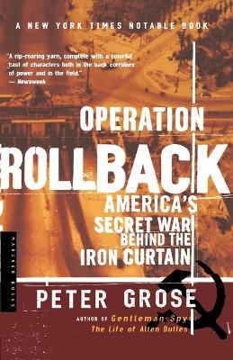 Operation Rollback: America's Secret War Behind the Iron Curtain - Peter Grose - cover