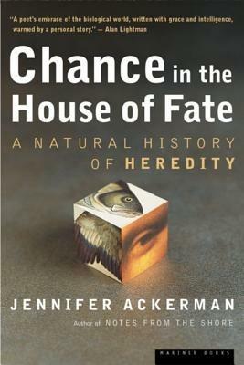 Chance in the House of Fate: A Natural History of Heredity - Jennifer Ackerman - cover
