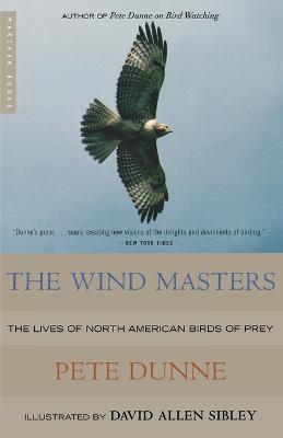 The Wind Masters: The Lives of North American Birds of Prey - Pete Dunne,David Sibley - cover