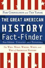 The Great American History Fact-finder: The Who, What, Where, When and Why of American History