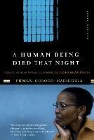 A Human Being Died That Night: A South African Story of Forgiveness