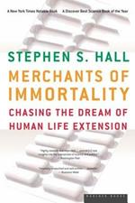 Merchants of Immortality: Chasing the Dream of Human Life Extension