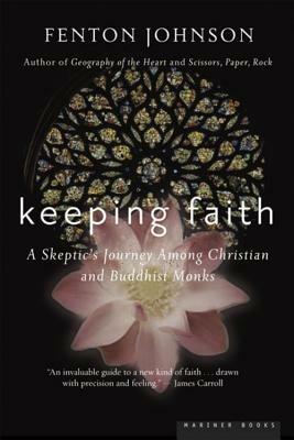 Keeping Faith: A Skeptic's Journey - Fenton Johnson - cover