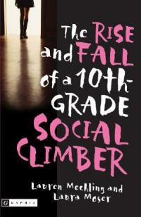 The Rise and Fall of a 10th-Grade Social Climber - Lauren Mechling,Laura Moser - cover
