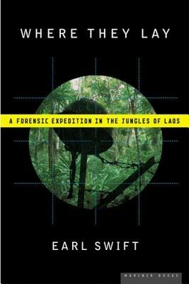 Where They Lay: A Forensic Expedition in the Jungles of Laos - Earl Swift - cover