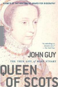 Queen of Scots: The True Life of Mary Stuart - John Guy - cover