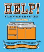 Help! My Apartment Has a Kitchen Cookbook: 100 + Great Recipes with Foolproof Instructions