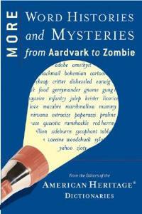 More Word Histories and Mysteries: From Aardvark to Zombie - Editors of the American Heritage Di - cover