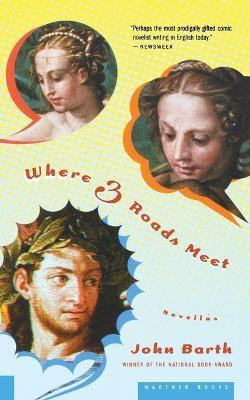 Where Three Roads Meet - John Barth - cover