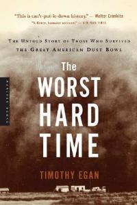 The Worst Hard Time: The Untold Story of Those Who Survived the Great American Dust Bowl: A National Book Award Winner - Timothy Egan - cover