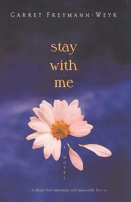 Stay with Me - Garret Freymann-Weyr - cover