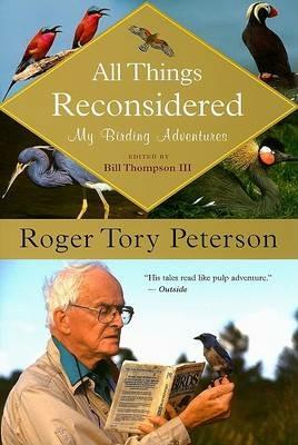 All Things Reconsidered: My Birding Adventures - Roger Tory Peterson - cover