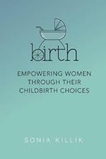 Birth: Empowering Women through their Childbirth Choices