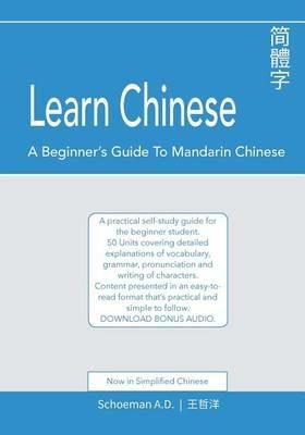 Learn Chinese: A Beginner's Guide to Mandarin Chinese (Simplified Chinese): A practical self-study guide for the beginner student. - Abel Daniel Schoeman - cover