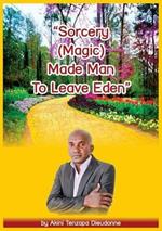 Sorcery(Magic)Made Man To Leave Eden