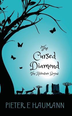 The Cursed Diamond: The Adventure Begins - Pieter E Haumann - cover