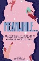Meanwhile...: Graphic Short Stories about everyday Queer life in Southern and Eastern Africa - cover