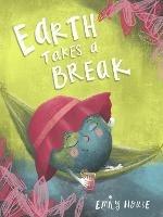 Earth Takes a Break - Emily House - cover
