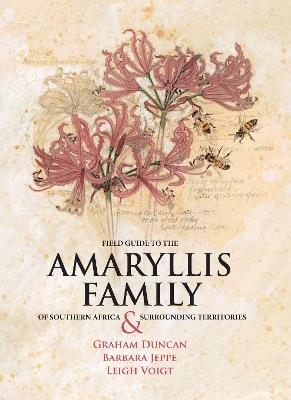 Field Guide to the Amaryllis Family of Southern Africa and Surrounding Territories - Graham Duncan,Barbara Jeppe - cover