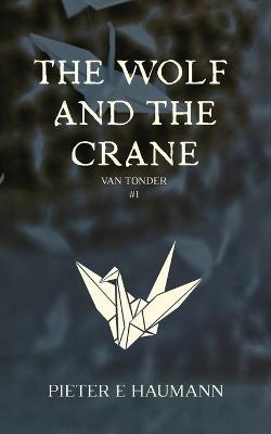 The Wolf and the Crane - Pieter E Haumann - cover