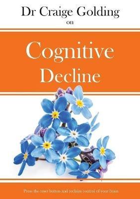 Dr Craige Golding on Cognitive Decline - Craige Golding - cover