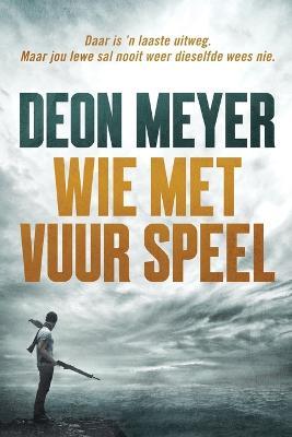 Wie met vuur speel - Deon Meyer - cover