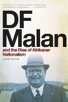 DF Malan and the Rise of Afrikaner Nationalism - Lindie Koorts - cover