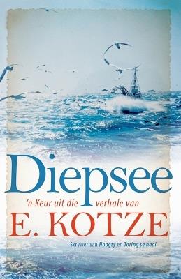 Diepsee: 'n Keur uit die verhale van E. Kotze - E Kotze - cover