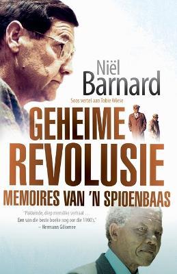 Geheime Revolusie: Memoires van 'n Spioenbaas - Niel Barnard,Tobie Wiese - cover