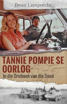 Tannie Pompie se oorlog: In die Driehoek van die Dood - Deon Lamprecht - cover