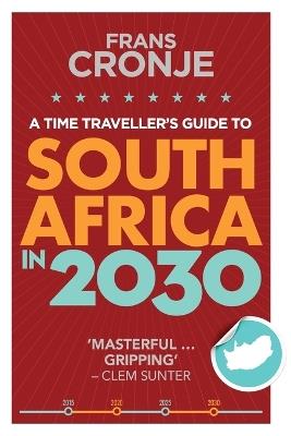 A Time Traveller's Guide to South Africa in 2030 - Frans Cronje - cover