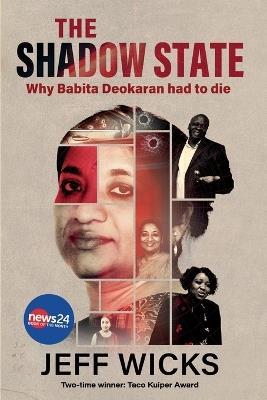 The Shadow State: Why Babita Deokaran had to die - Jeff Wicks - cover