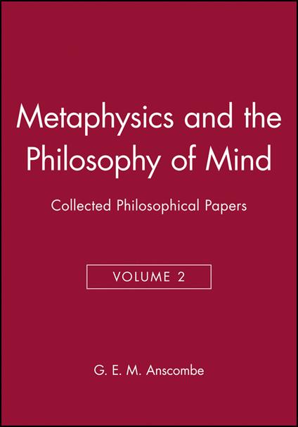 Metaphysics and the Philosophy of Mind: Collected Philosophical Papers, Volume 2 - G. E. M. Anscombe - cover