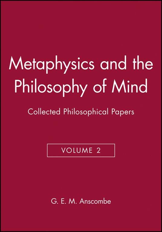 Metaphysics and the Philosophy of Mind: Collected Philosophical Papers, Volume 2 - G. E. M. Anscombe - cover