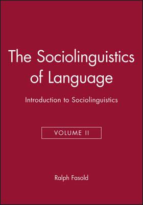 The Sociolinguistics of Language: Introduction to Sociolinguistics - Ralph W. Fasold - cover
