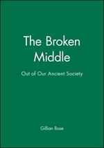 The Broken Middle: Out of Our Ancient Society