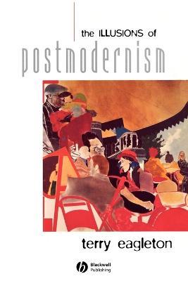 The Illusions of Postmodernism - Terry Eagleton - cover