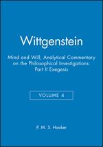 Wittgenstein, Part II: Exegesis §§428-693: Mind and Will: Volume 4 of an Analytical Commentary on the Philosophical Investigations