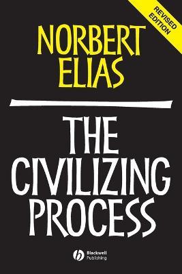 The Civilizing Process: Sociogenetic and Psychogenetic Investigations - Norbert Elias - cover