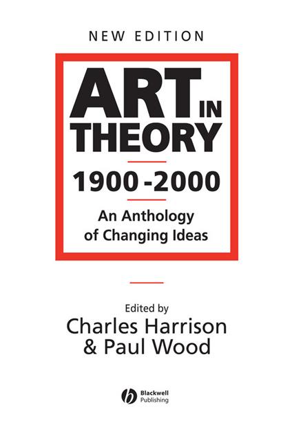 Art in Theory 1900 - 2000: An Anthology of Changing Ideas - cover