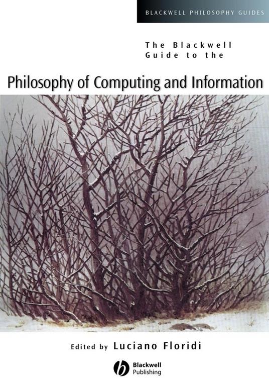 The Blackwell Guide to the Philosophy of Computing and Information - cover
