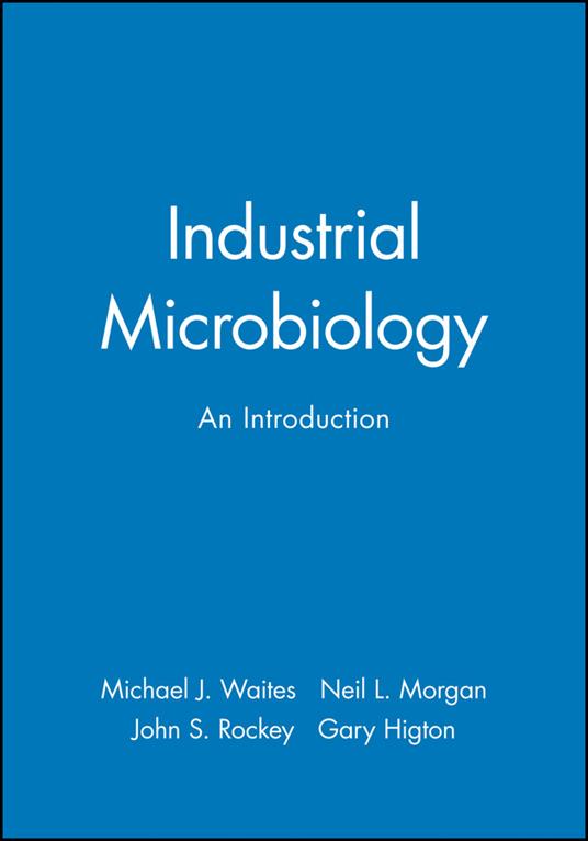 Industrial Microbiology: An Introduction - Michael J. Waites,Neil L. Morgan,John S. Rockey - cover